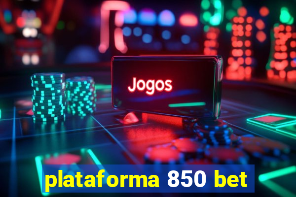 plataforma 850 bet